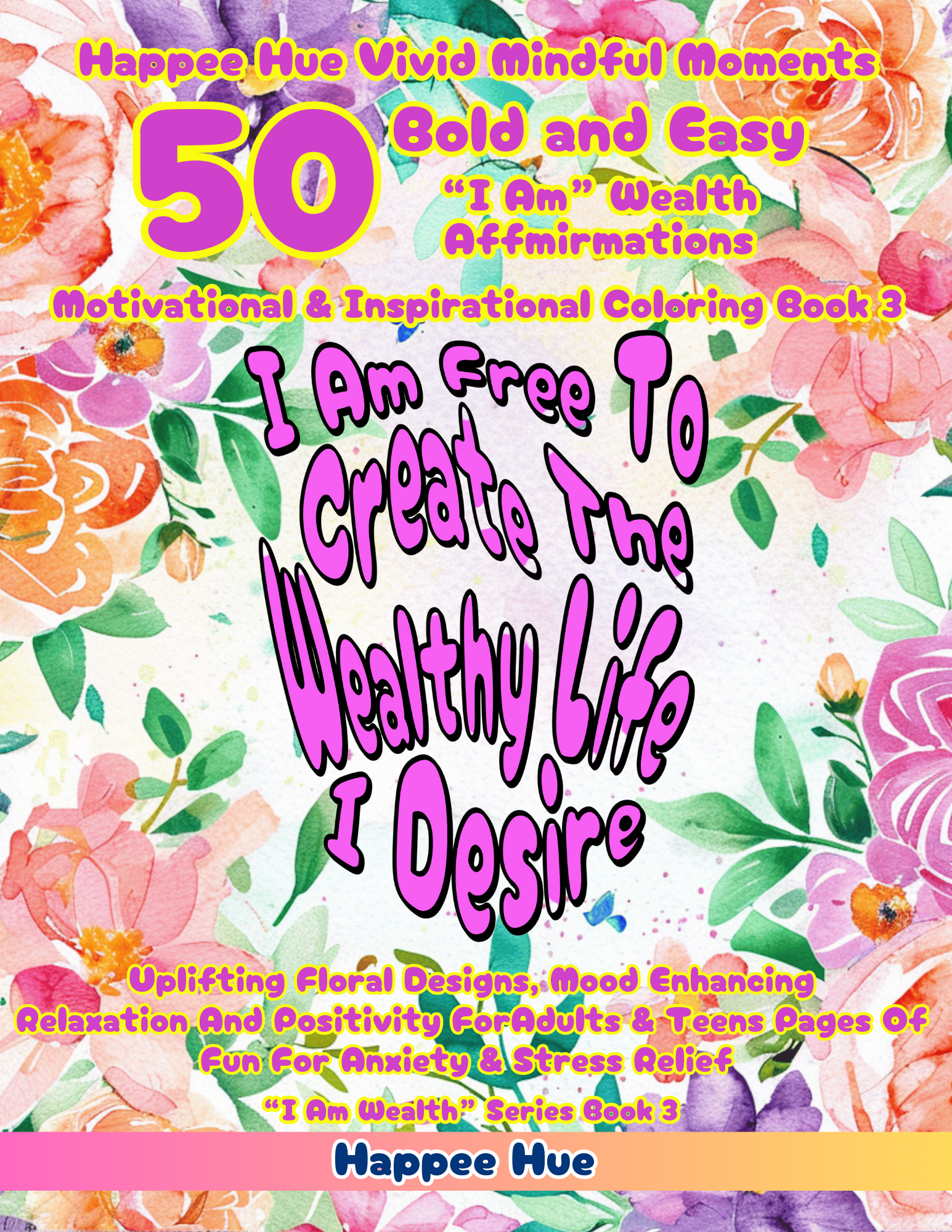 book 3 cover Happee Hue 50 Bold easy I Am Wealth Affirmations Motivational inspirational coloring