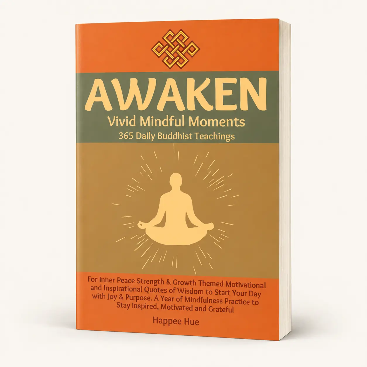 AWAKEN Vivid Mindful Moments 365 Daily Buddhist Teachings for Inner Peace Strength & Growth: Themed Motivational & Inspirational Quotes of Wisdom to ... to Stay Inspired, Motivated and Grateful